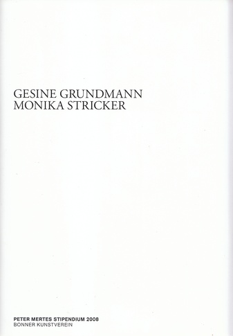 Gesine Grundmann/ Monika Stricker. Peter Mertens Stipendium 2008