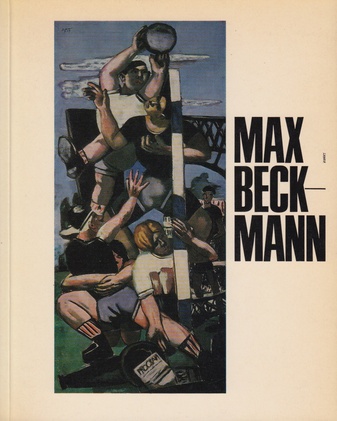 Max Beckmann. Musée National d'Art Moderne Paris, 24. Sept. - 28. Okt. 1968/ Haus der Kunst München, 9. Nov. 1968 - 6. Jan. 1969/ Palais des Beaux-Arts Brüssel, 16. Jan. - 2. März 1969.
