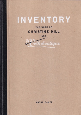 INVENTORY. THE WORK OF CHRISTINE HILL AND Volksboutique