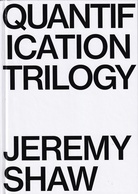 JEREMY SHAW. QUANTIFICATION TRILOGY READER
