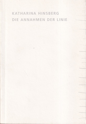 KATHARINA HINSBERG. DIE ANNAHMEN DER LINIE