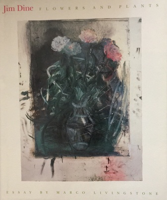Jim Dine. FLOWERS AND PLANTS