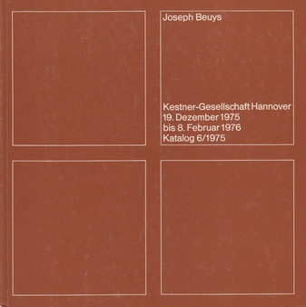 joseph beuys. 19. dezember 1975 bis 8. februar 1976. katalog 6/1975. kestner gesellschaft hannover.