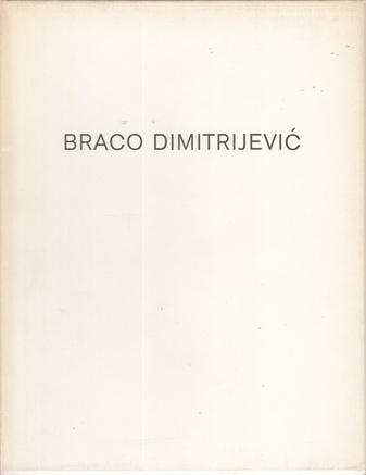 BRACO DIMITRIJEVIC. STÄDTISCHES MUSEUM MÖNCHENGLADBACH, 14. MÄRZ BIS 20. APRIL 1975 [Katalog-Kassette]