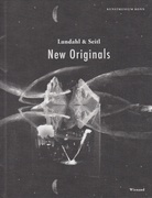 New Originals. Lundahl & Seitl. mit einer werkübersicht von/ with an overview of works from 2007 - 2016