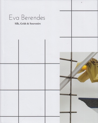 Eva Berendes. Silk, Grids & Souvenirs