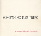 SOMETHING ELSE PRESS. an annotated bibliography ba Peter Frank