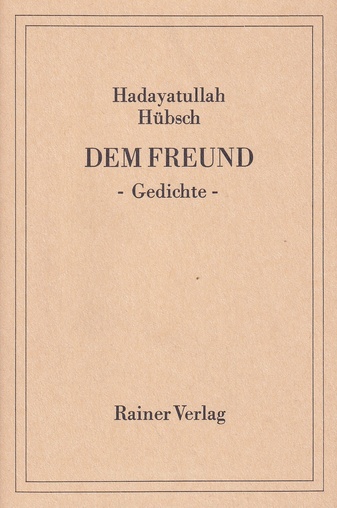 Hadayatullah Hübsch. DEM FREUND: Gedichte