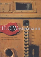 H. C. Westermann. Exhibition Catalogue and Catalogue Raisonne of Objects