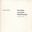 Paul Klee und seine Malerfreunde. Die Sammlung Felix Klee. Kunstmuseum Winterthur, 7. Februar bis 18. April 1971