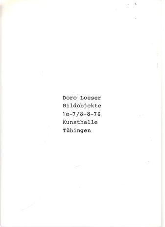 Doro Loeser. Bildobjekte 10-7 / 8-8-76 Kunsthalle Tübingen