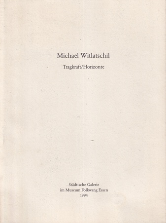 Michael Witlatschil. Tragkraft/ Horizonte