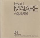 EWALD MATARE. AQUARELLE. Albrecht Dürer Gesellschaft Nürnberg, Katalog 43