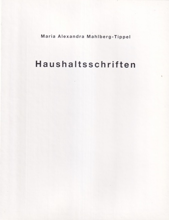 Maria Alexandra Mahlberg-Tippel. Haushaltsschriften. 1986 bis 1991 (aus 1971 bis 1991)
