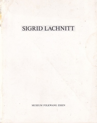 SIGRID LACHNITT. ZEICHNUNGEN. MUSEUM FOLKWANG ESSEN, GRAPHISCHES KABINETT, 9. FEBRUAR BIS 29. MÄRZ 1992