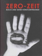 Zero-Zeit. Mack und seine Künstlerfreunde.