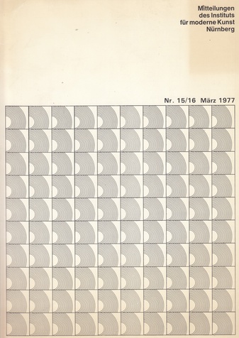 Mitteilungen des Instituts für moderne Kunst Nürnberg Nr. 15/16 März 1977