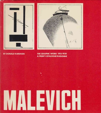 Malevich. The Graphic Work: 1913-1930. A Print Catalogue Raisonné
