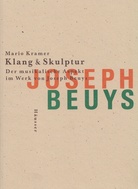 Klang & Skulptur. Der musikalische Aspekt im Werk von Joseph Beuys