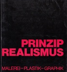 Prinzip Realismus. Malerei - Plastik - Graphik.
