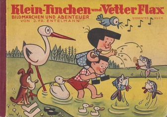 Klein-Tinchen und Vetter Flax. SIEBENTES LUSTIGES BILDERBUCH  mit dem Märchen 'Der Zauberkoffer' und vielen weiteren Abenteuern. ERZÄHLT UND GEZEICHNET VON J. FR. ENTELMANN
