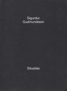 Sigurdur Gudmundsson. Situaties. Stedelijk Museum Amsterdam, 23 februari t/m 14 april 1980. Catalogus/ Catalogue nr 671