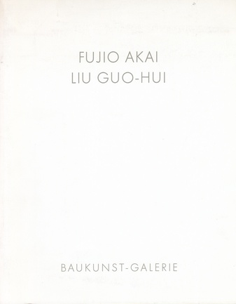 Fujio Akai (Japan). Liu Guo-Hui (China). BAUKUNST-GALERIE KÖLN, 1988