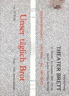 Unser Täglich Brot. Komödie Keiner Irrung. Theater Brett - Uraufführung, 21. Oktober - 20. Dezember 1986