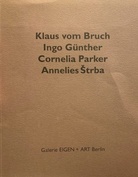 Klaus vom Bruch/ Ingo Günther/ Cornelia Parker/ Annelies Strba