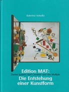 Edition MAT: Daniel Spoerri, Karl Gerstner und das Multiple. Die Entstehung einer Kunstform