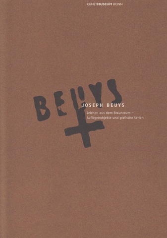 Joseph Beuys. Zeichen aus dem Braunraum - Auflagenobjekte und grafische Serien