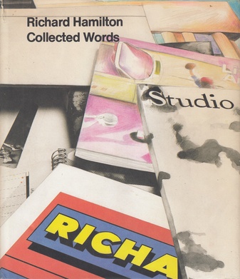 Richard Hamilton. Collected Words 1953 - 1982