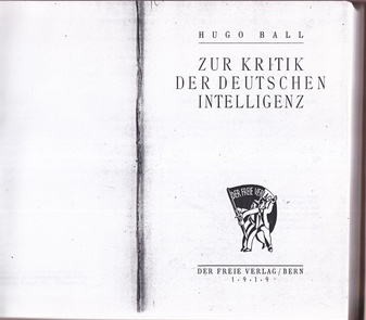 Hugo Ball. Zur Kritik der Deutschen Intelligenz. [Faksimile-Druck]