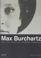 Max Burchartz 1887 - 1961. KÜNSTLER/ TYPOGRAPH/ PÄDAGOGE