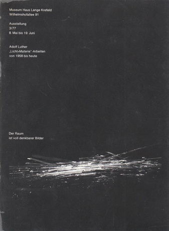 Adolf Luther. 'Licht + Materie'- Arbeiten von 1958 bis heute. Museum Haus Lange Krefeld, Ausstellung 3/77, 8. Mai bis 19. Juni [1977]