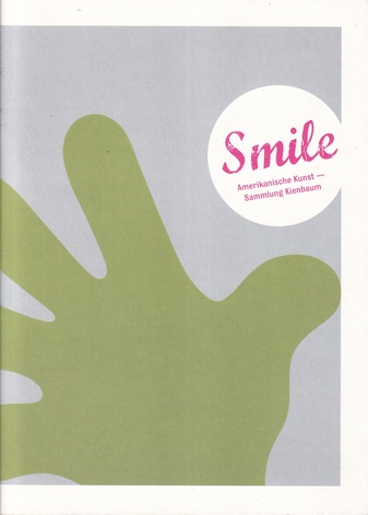 Smile. Amerikanische Kunst - Sammlung Kienbaum. Kuratiert von Rolf Ricke, mit einem Gespräch zwischen Stephan Baumkötter, Jens Peter Koerver und Rolf Ricke.