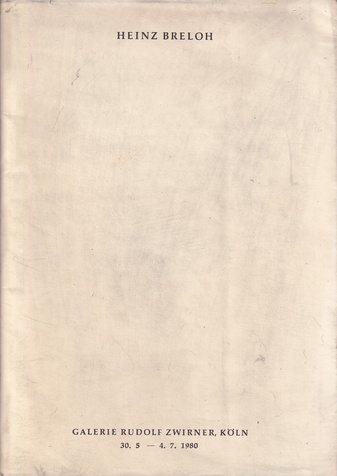 Heinz Breloh. Galerie Rudolf Zwirner, Köln, 30.5. - 4.7.1980
