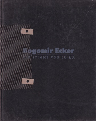 Bogomir Ecker. DIE STIMME VON LU. RU.