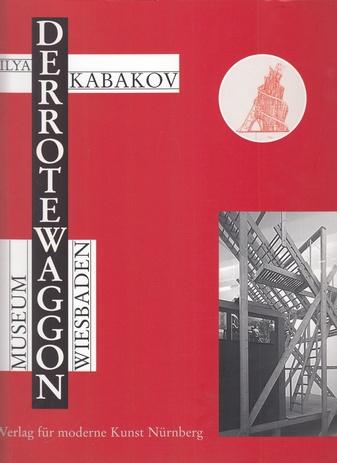 Ilya Kabakov. Der Rote Waggon/ The Red Wagon