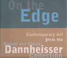 On the Edge. Contemporary Art from the Werner and Elaine Dannheisser Collection