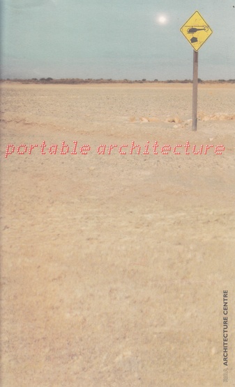 portable architecture. RIBA ARCHITECTURE CENTRE, LONDON. EXHIBITION 13 MAY - 5 JULY 1997