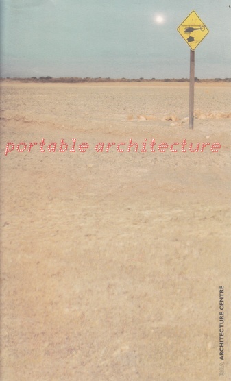 portable architecture. RIBA ARCHITECTURE CENTRE, LONDON. EXHIBITION 13 MAY - 5 JULY 1997