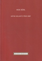 HEDE BÜHL. KÄTHE-KOLLWITZ-PREIS 2007 [Widmungsexemplar]