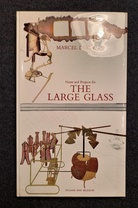 MARCEL DUCHAMP. Notes and Projects for THE LARGE GLASS