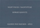 HOWARD KANOVITZ. NIGHT PIECES/ NACHTSTÜCKE