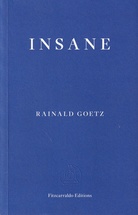 RAINALD GOETZ: INSANE