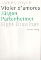 Jürgen Partenheimer. Violer d' amores. Fragments from Finnegans Wake/ James Joyce, Eight Drawings