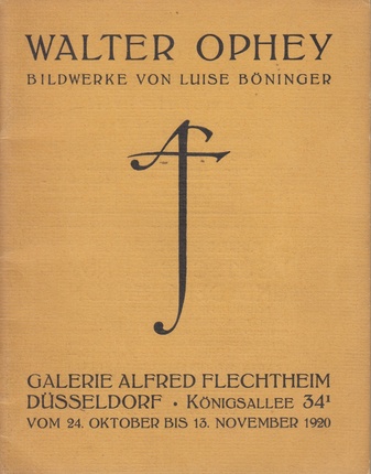 WALTER OPHEY. BILDERWERKE VON LUISE BÖNINGER. GALERIE ALFRED FLECHTHEIM, VOM 24. OKTOBER - 13. OKTOBER 1920