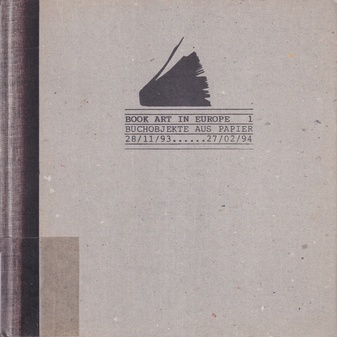 BOOK ART IN EUROPE 1. BUCHOBJEKTE AUS PAPIER 28/11/93 ...... 27/02/94