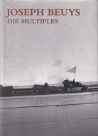 Joseph Beuys. Die Multiples. Werkverzeichnis der Auflagenobjekte und Druckgraphik
